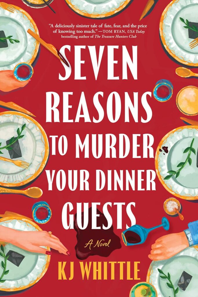 7 Reasons to Murder Your Dinner Guests by K.J. Whittle