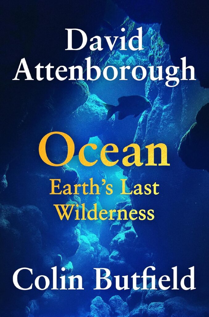 Ocean Earth’s Last Wilderness by David Attenborough