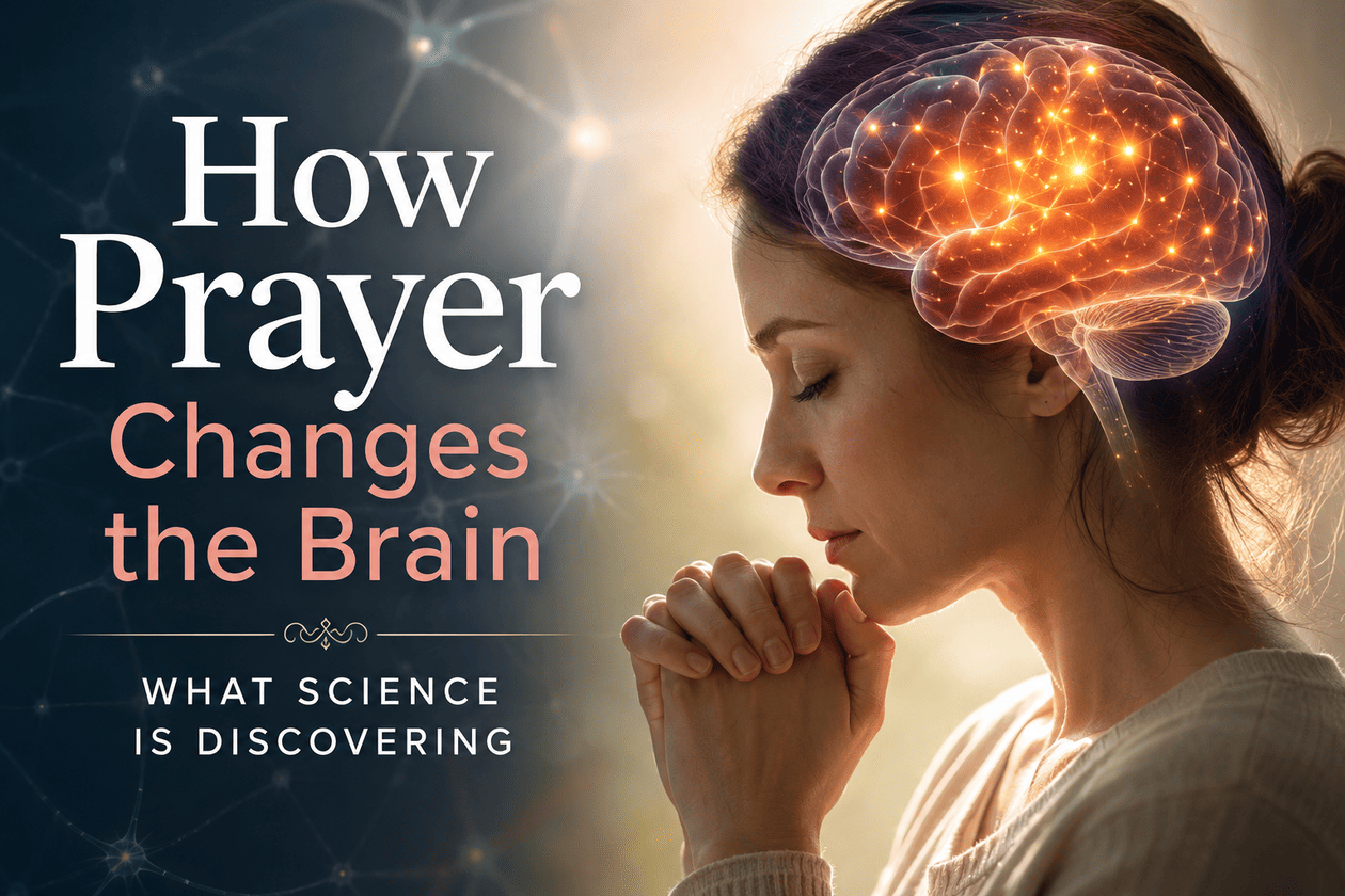 How Prayer Changes the Brain: What Neuroscience Is Discovering
