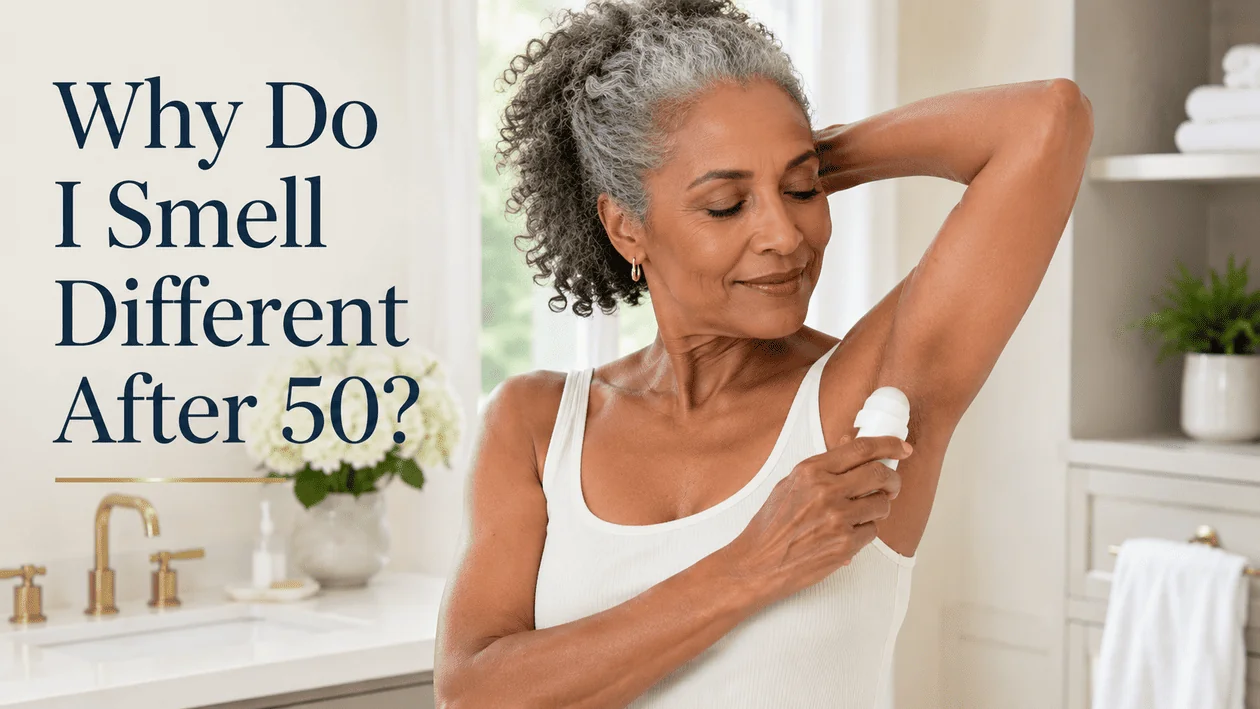 Why Do I Smell Different After 50? The Truth About Menopause, Sweat, and Changing Body Odor